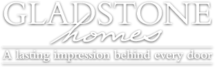 Gladstone Homes - A lasting impression behind every door